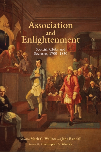 Association and Enlightenment : Scottish Clubs and Societies, 1700-1830, Hardback Book