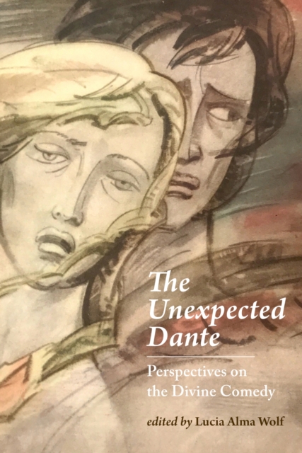The Unexpected Dante : Perspectives on the Divine Comedy, Paperback / softback Book