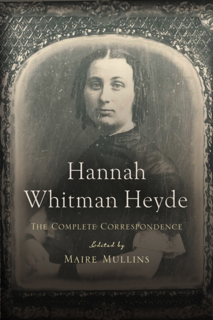 Hannah Whitman Heyde : The Complete Correspondence, PDF eBook