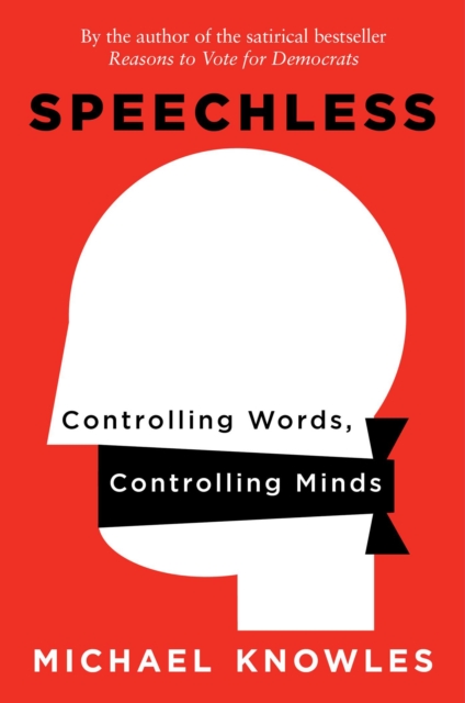 Speechless : Controlling Words, Controlling Minds, Hardback Book