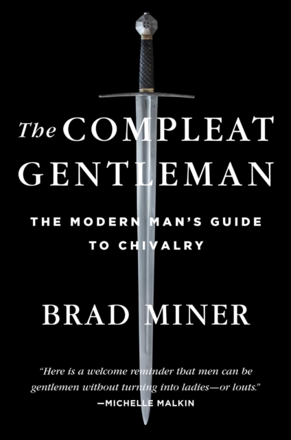 The Compleat Gentleman : The Modern Man's Guide to Chivalry, Hardback Book