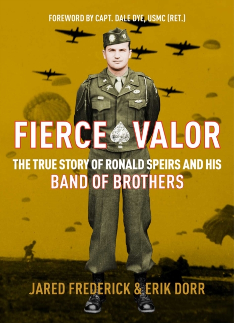 Fierce Valor : The True Story of Ronald Speirs and his Band of Brothers, Hardback Book