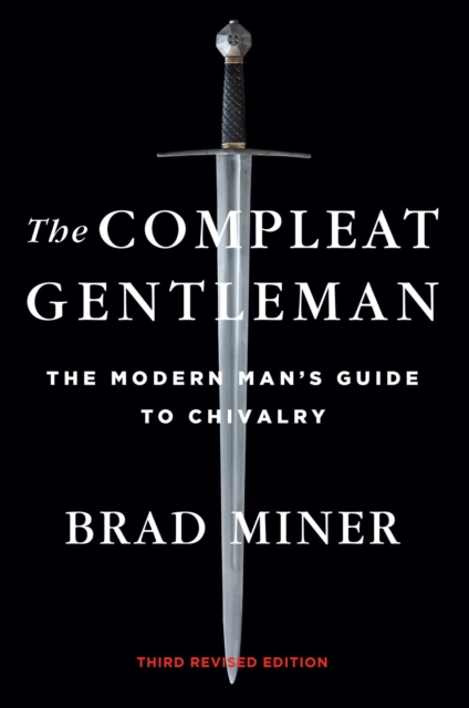 The Compleat Gentleman : The Modern Man's Guide to Chivalry, EPUB eBook