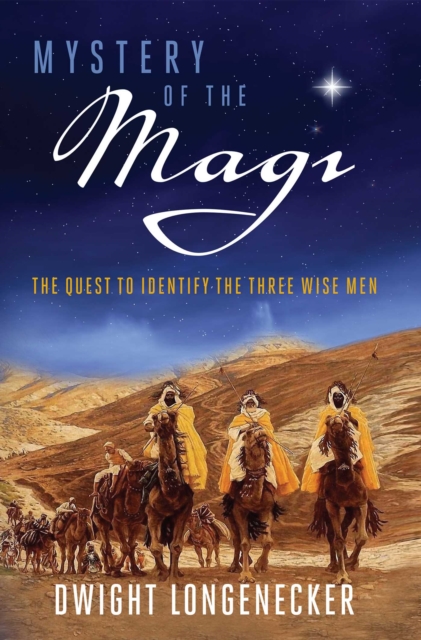 Mystery of the Magi : The Quest to Identify the Three Wise Men, Paperback / softback Book
