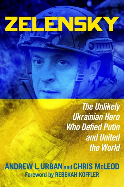 Zelensky : The Unlikely Ukrainian Hero Who Defied Putin and United the World, Paperback / softback Book