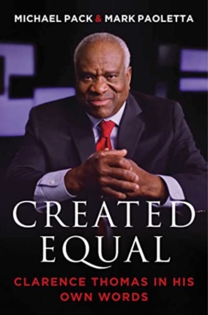 Created Equal : Clarence Thomas in His Own Words, Paperback / softback Book