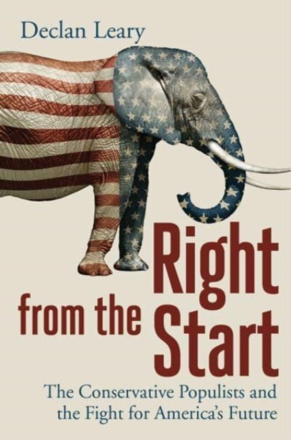 Right from the Start : Conservative Populists and the Fight for America's Future, Hardback Book
