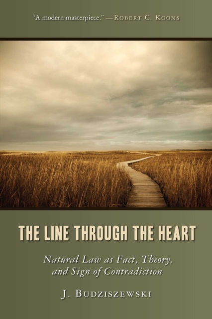 The Line Through the Heart : Natural Law as Fact, Theory, and Sign of Contradiction, EPUB eBook