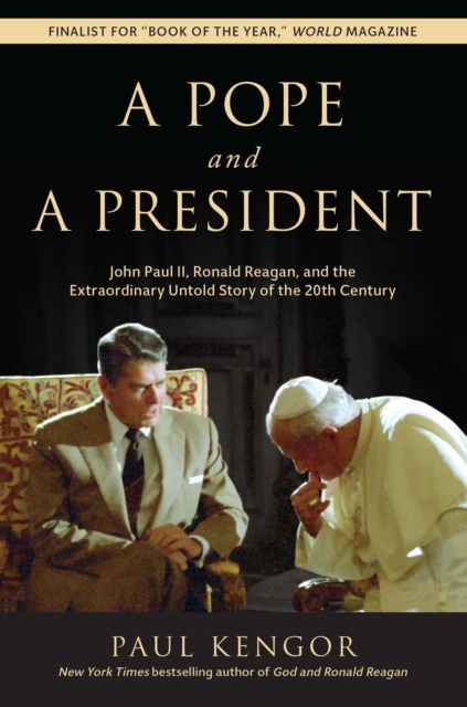A Pope and a President : John Paul II, Ronald Reagan, and the Extraordinary Untold Story of the 20th Century, EPUB eBook
