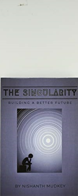 The Singularity : Building a Better Future, Paperback / softback Book
