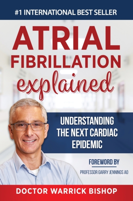 Atrial Fibrillation Explained : Understanding The Next Cardiac Epidemic, Paperback / softback Book