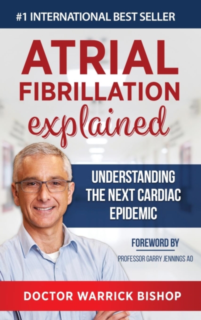 Atrial Fibrillation Explained : Understanding The Next Cardiac Epidemic, Hardback Book