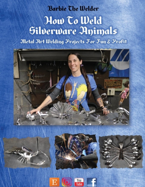 How to Weld Silverware Animals : Metal Art Welding Projects for Fun and Profit, Paperback / softback Book