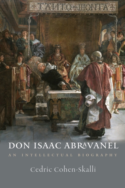 Don Isaac Abravanel – An Intellectual Biography, Hardback Book