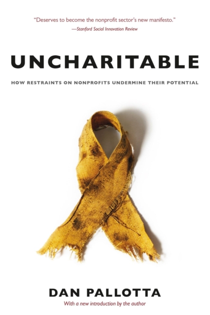 Uncharitable - How Restraints on Nonprofits Undermine Their Potential, Paperback / softback Book