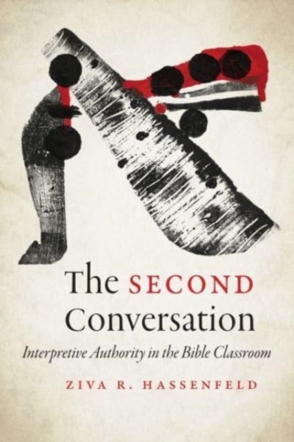 The Second Conversation : Interpretive Authority in the Bible Classroom, Hardback Book