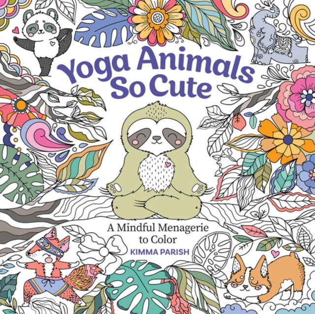 Yoga Animals So Cute : A Mindful Menagerie to Color, Paperback / softback Book