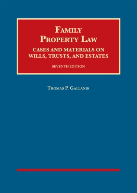 Family Property Law : Cases and Materials on Wills, Trusts, and Estates, 7th - CasebookPlus, Hardback Book