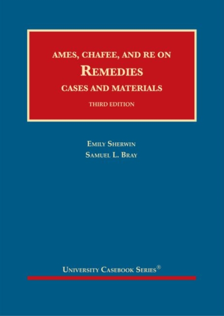 Ames, Chafee, and Re on Remedies, Cases and Materials, Hardback Book