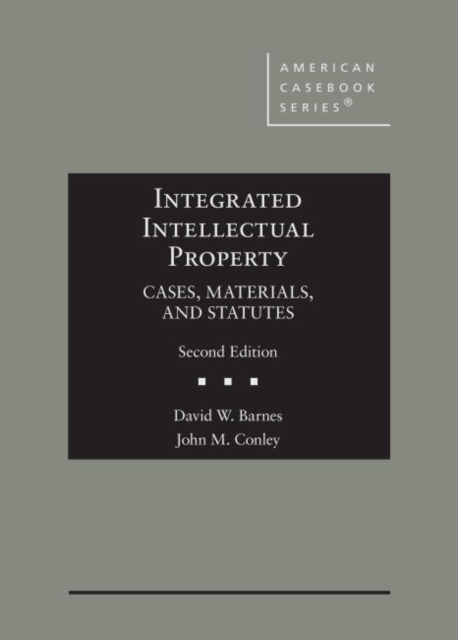 Integrated Intellectual Property : Cases, Materials, and Statutes, Hardback Book