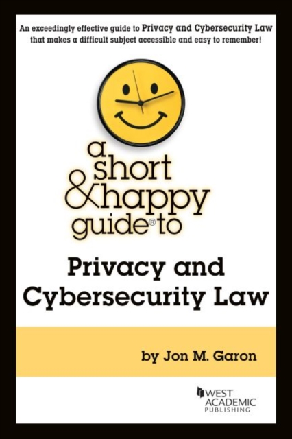 A Short & Happy Guide to Privacy and Cybersecurity Law, Paperback / softback Book