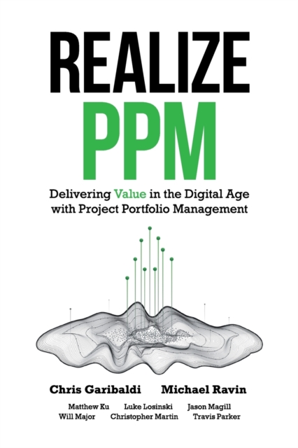Realize PPM : Delivering Value in the Digital Age With Project Portfolio Management, Paperback / softback Book