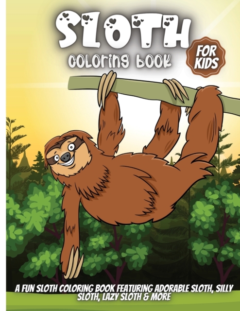 Sloth Coloring Book For Kids : Amazing cute Sloth color book best gift for Kids Boys and girls, Paperback / softback Book