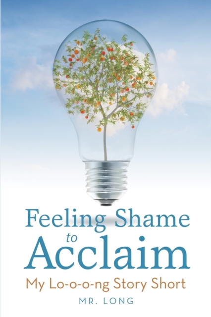 Feeling Shame to Acclaim : My Lo-o-o-ng Story Short, Paperback / softback Book