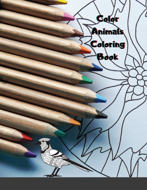 Color Animals Coloring Book : Coloring Book Extra High-Quality Featuring Beautiful Mandalas Featuring Beautiful Mandalas, Paperback / softback Book