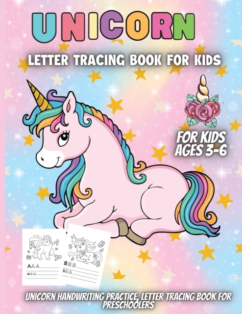 Letter Tracing Book For Kids Ages 3-6 : Unicorn Handwriting Practice, Letter Tracing Book for Preschoolers, Handwriting Workbook for Pre K, Tracing Book for Toddlers, Paperback / softback Book