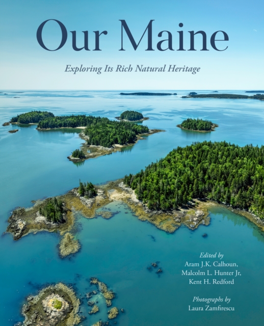 Our Maine : Exploring Its Rich Natural Heritage, Paperback / softback Book
