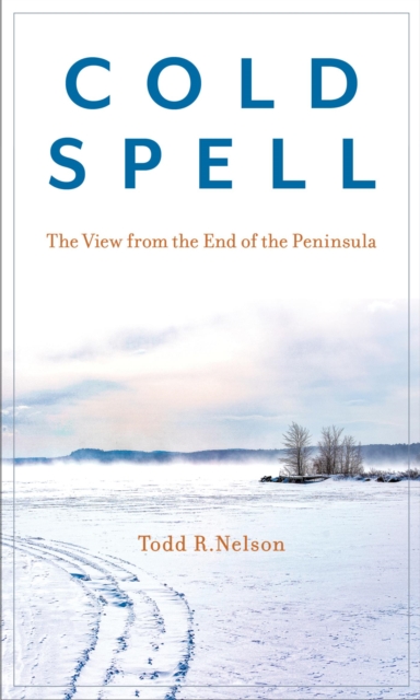 Cold Spell : The View from the End of the Peninsula, EPUB eBook