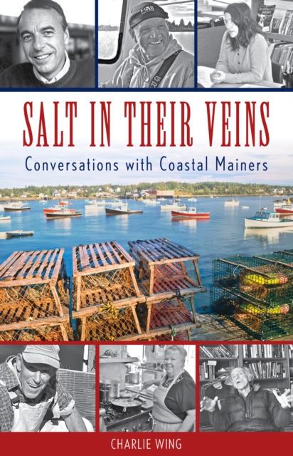 Salt in Their Veins : Conversations with Coastal Mainers, Paperback / softback Book
