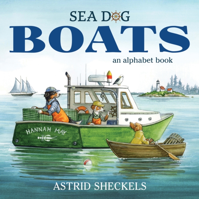Sea Dog Boats : An Alphabet Book, Hardback Book