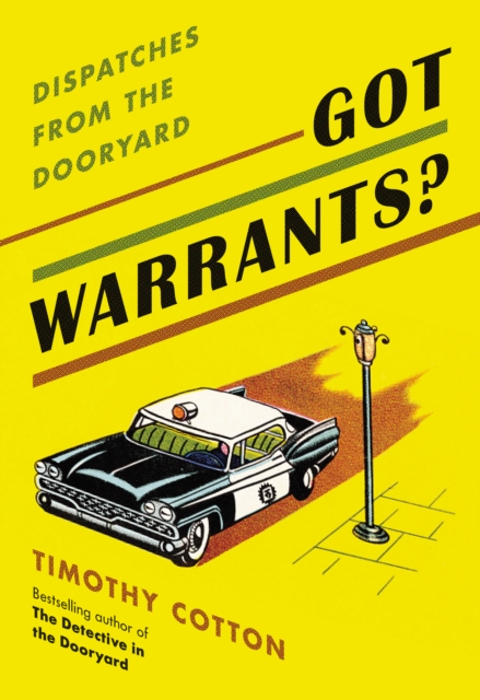 Got Warrants? : Dispatches from the Dooryard, Paperback / softback Book