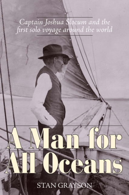 A Man for All Oceans : Captain Joshua Slocum and the First Solo Voyage Around the World, EPUB eBook