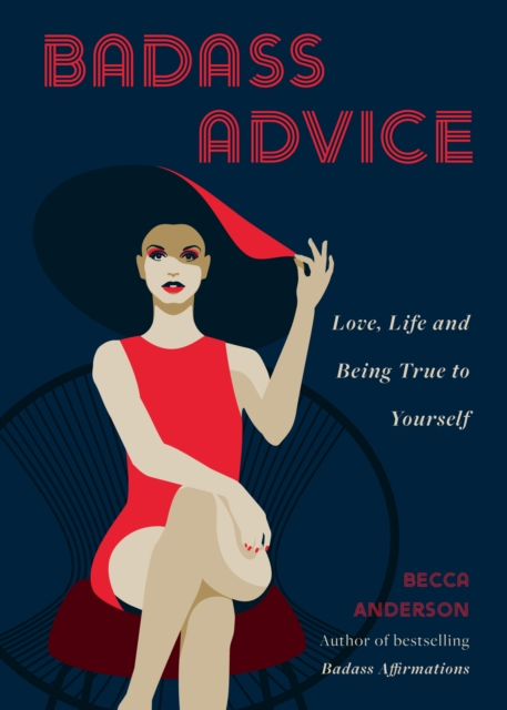 Badass Advice : Love, Life and Being True to Yourself, Paperback / softback Book