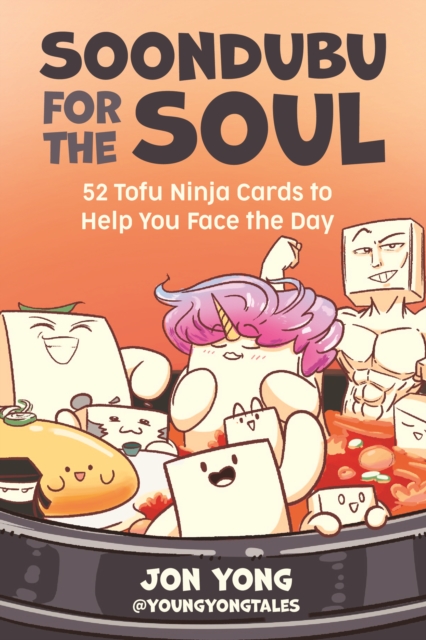 Soondubu for the Soul : 52 Tofu Ninja Cards to Help You Face the Day, Cards Book
