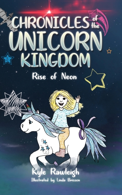 Chronicles of the Unicorn Kingdom : Rise of Neon, Hardback Book