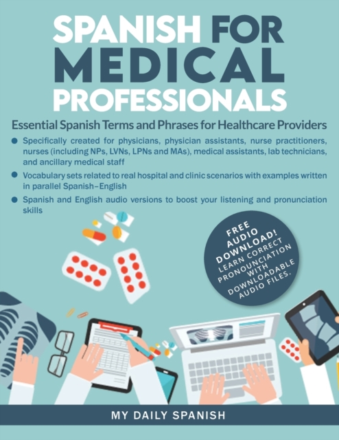 Spanish for Medical Professionals : Essential Spanish Terms and Phrases for Healthcare Providers, Paperback / softback Book