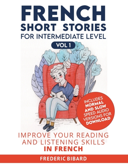 French Short Stories for Intermediate Level : Improve Your Reading and Listening Skills in French, Paperback / softback Book
