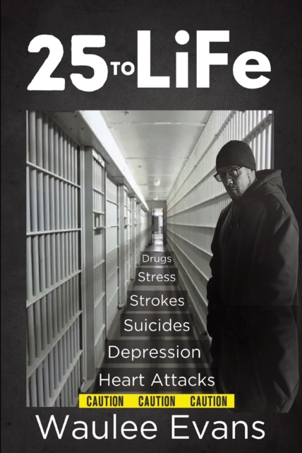 25 To Life : A Look At Corrections Department Through The Eyes Of An Officer Of 25 Years, EPUB eBook