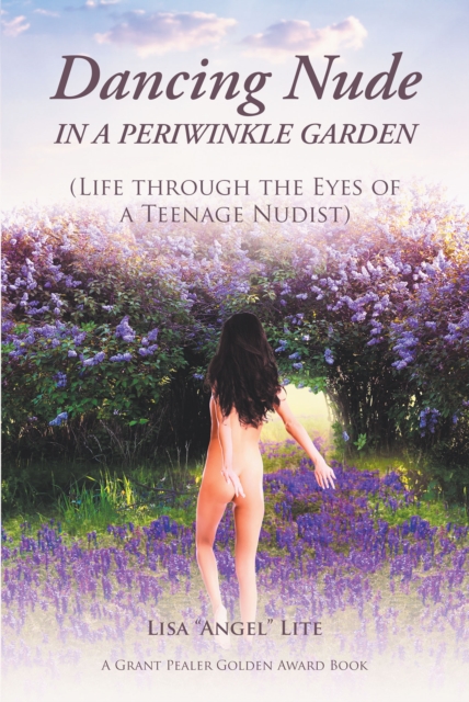 Dancing Nude in a Periwinkle Garden : (Life through the Eyes of a Teenage Nudist), EPUB eBook