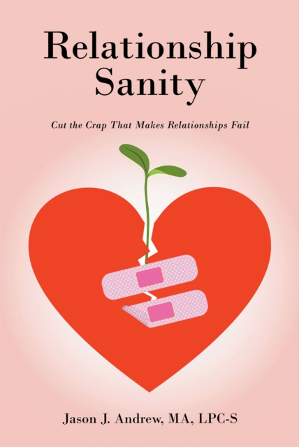 Relationship Sanity : Cut the Crap that Makes Relationships Fail, EPUB eBook