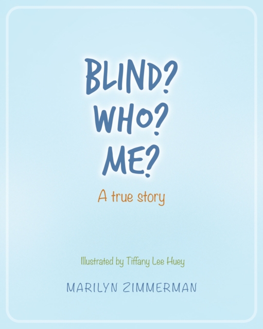 Blind? Who? Me? : A true story, EPUB eBook
