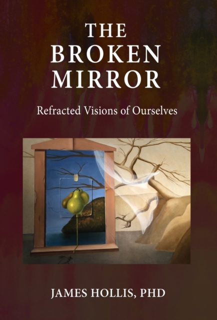 The Broken Mirror : Refracted Visions of Ourselves, Hardback Book