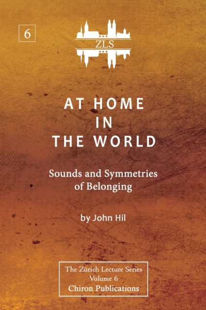 At Home In The World : Sounds and Symmetries of Belonging [ZLS Edition], Paperback / softback Book