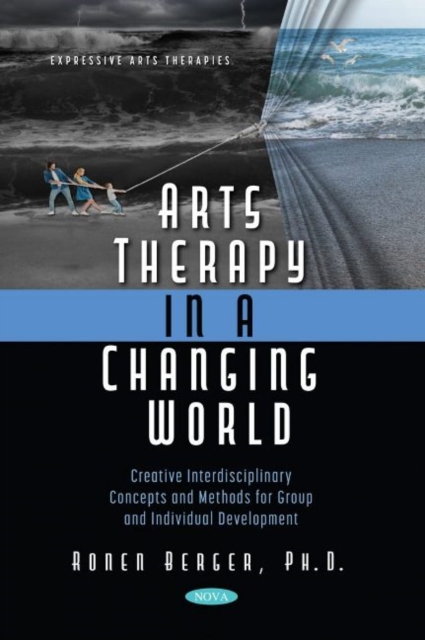 Arts Therapy in a Changing World : Creative Interdisciplinary Concepts and Methods for Group and Individual Development, Paperback / softback Book