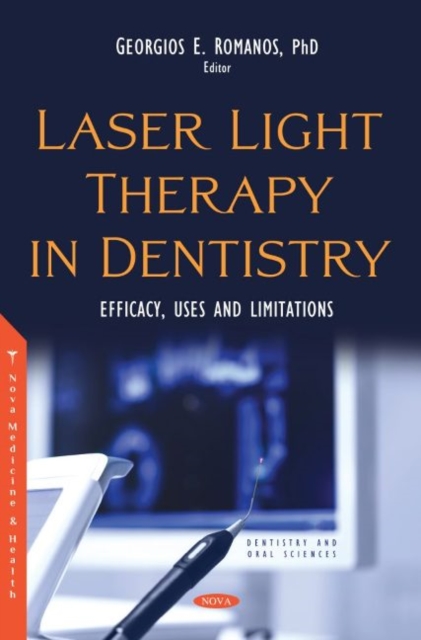 Laser Light Therapy in Dentistry : Efficacy, Uses and Limitations, Hardback Book