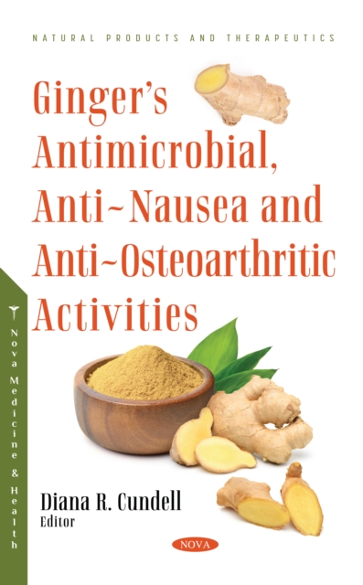 Ginger's Antimicrobial, Anti-Nausea and Anti-Osteoarthritic Activities, PDF eBook
